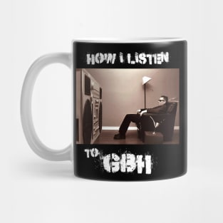 how i listen gbh Mug